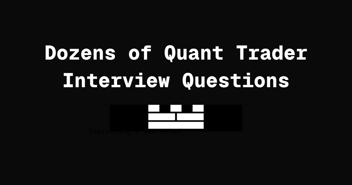 A Dozen Quant Trader Interview Questions | 2026